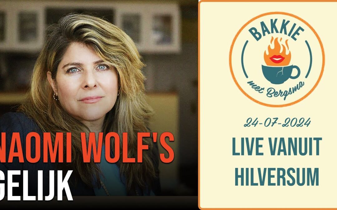 Naomi Wolf’s gelijk over de doodscult, Duitse RKI ontmaskert, en meer | Bakkie met Bergsma
